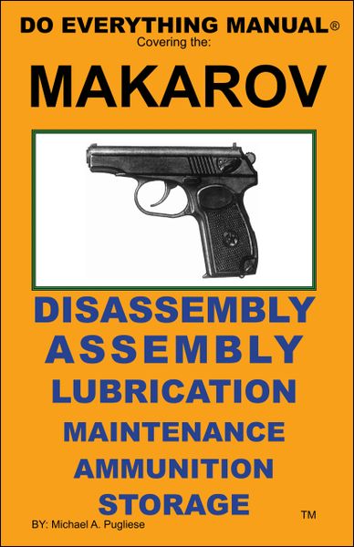 MAKAROV PISTOL DO EVERYTHING MANUAL