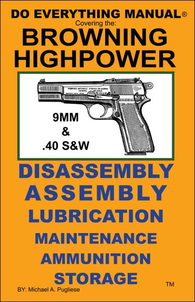 BROWNING HIGHPOWER 9mm & .40 S&W DO EVERYTHING MANUAL