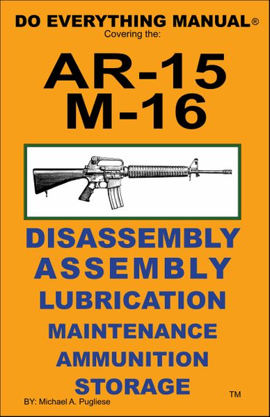 AR-15 M-16 DO EVERYTHING MANUAL