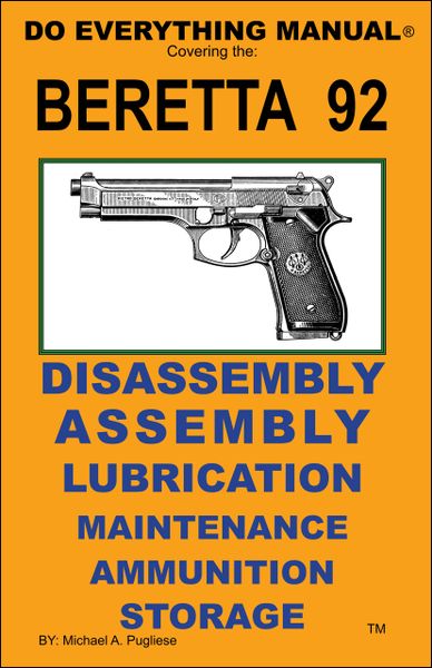 BERETTA 92 DO EVERYTHING MANUAL  ASSEMBLY DISASSEMBLY MAINTENANCE CARE BOOK  NEW 