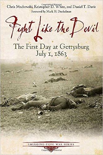 Fight Like the Devil - The First Day at Gettysburg July 1, 1863