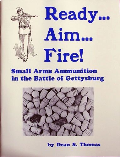Ready...Aim...Fire! Small Arms Ammunition In the Battle of Gettysburg