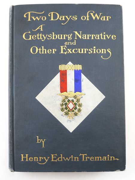 Two Days of War: A Gettysburg Narrative and Other Excursions by Henry Edwin Tremain / SOLD