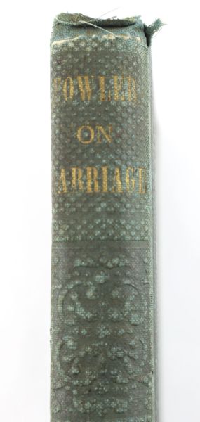 1846 Marriage: Its History and Ceremonies; With a Phrenological and Physiological Exposition of the Functions and Qualifications for Happy Marriages, by L. N. Fowler