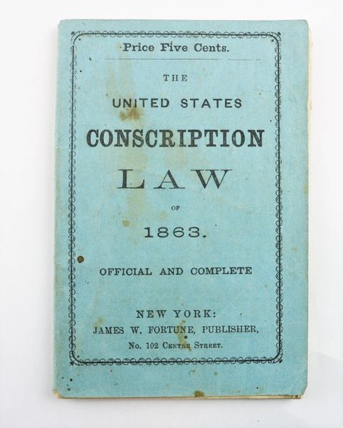 The United States Conscription Law of 1863: Official and Complete, Enabled Colored Men to Enlist in the War Effort! / SOLD