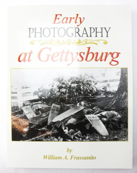Early Photography at Gettysburg by William Frassanito