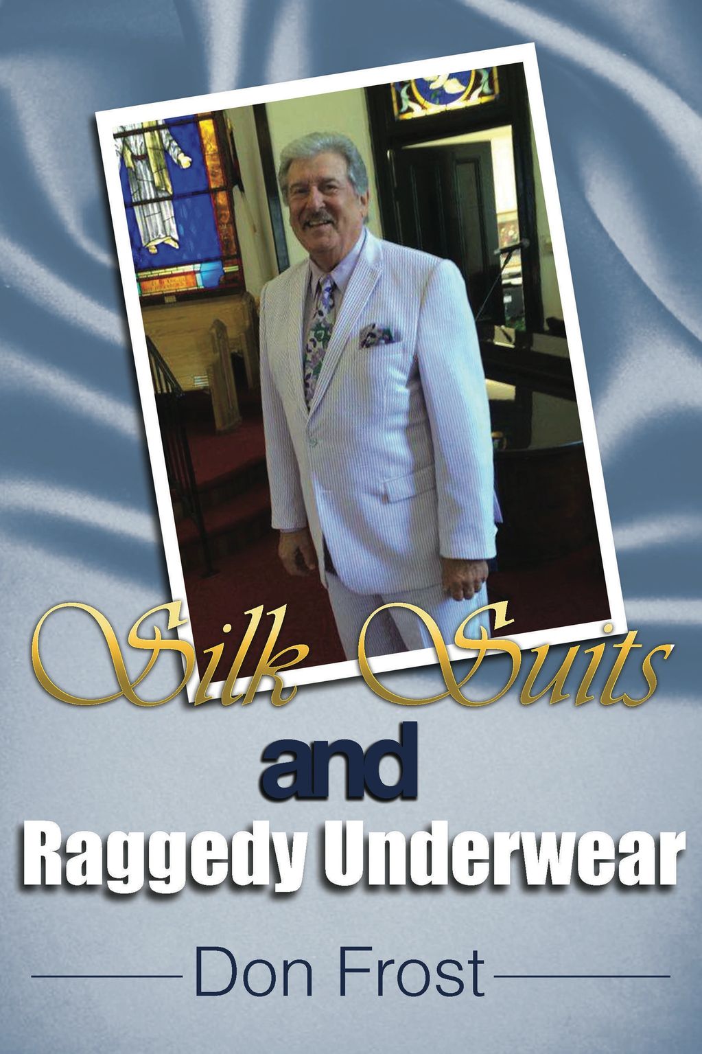 DON FROST- SILK SUITS & RAGGEDY UNDERWEAR, OWNER : MUSIC CITY GOS EL SHOWCASE, SONGWRITER & SINGER
