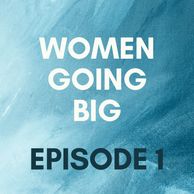 Women Going Big Episode 1
