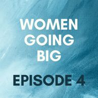 Women Going Big Episode 4

