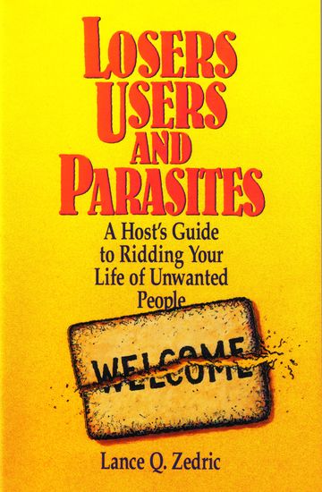 How to Rid Your Life of Unwanted People. A Timeless Problem with EASY Solutions! Published in three 