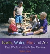 Earth, Water, Fire, and Air Playful Explorations in the Four Elements by Kraul, Walter Maclean, Donald