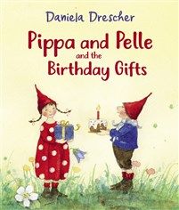 Pippa and Pelle and the Birthday Gifts by Daniela Drescher By (author)