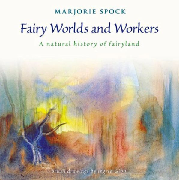 Fairy Worlds and Workers A Natural History of Fairyland Marjorie Spock