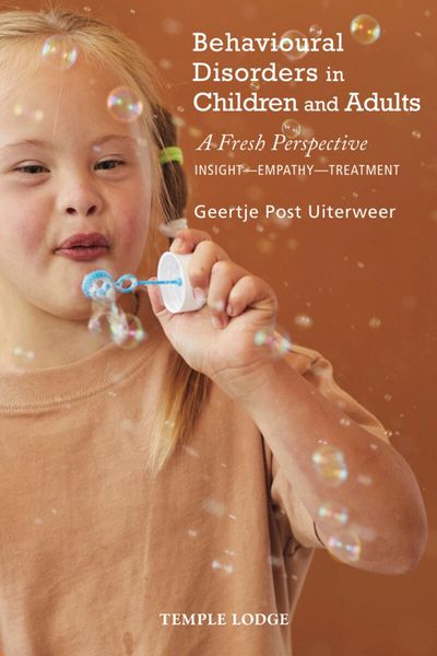 Behavioural Disorders in Children and Adults A Fresh Perspective: Insight – Empathy – Treatment Geertje Post Uiterweer