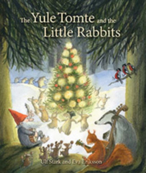 The Yule Tomte and the Little Rabbits A Christmas Story for Advent Ulf Stark Translated by Susan Beard Illustrated by Eva Eriksson