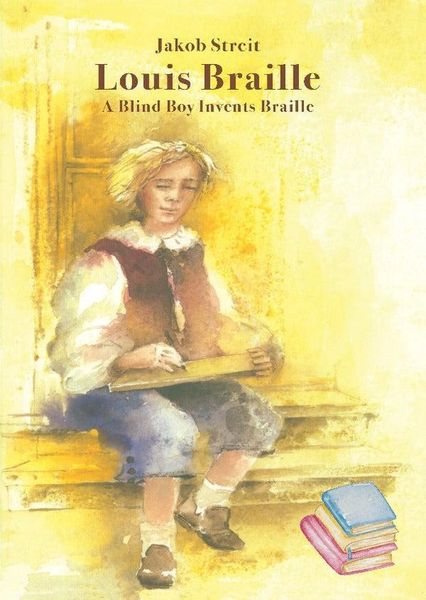 Louis Braille a Blind Boy Invents Braille by Jakob Streit