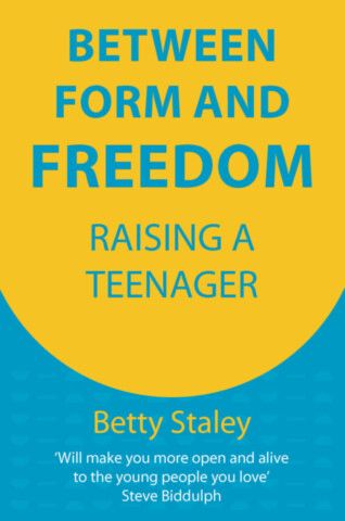Between Form and Freedom Being a Teenager edition 3, revised,by Betty Staley