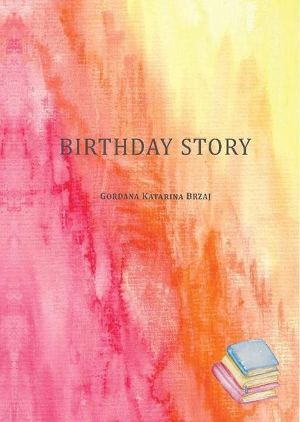 Birthday Story by Gordana Katarina Brzaj