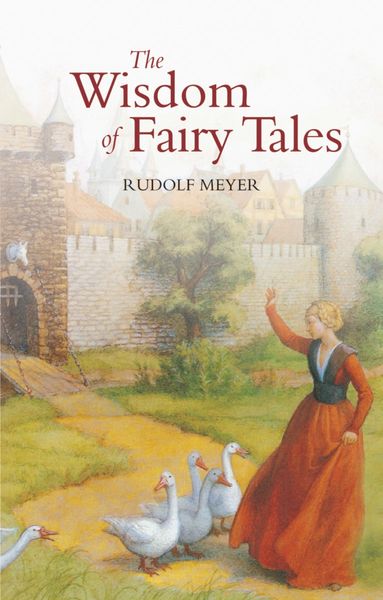 Wisdom of Fairy Tales by Rudolf Meyer