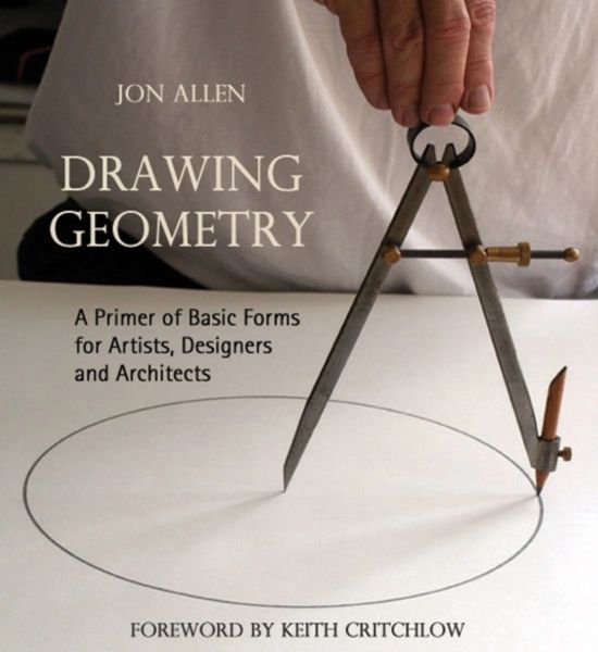 Drawing Geometry A Primer of Basic Forms for Artists, Designers, and Architects by Jon Allen