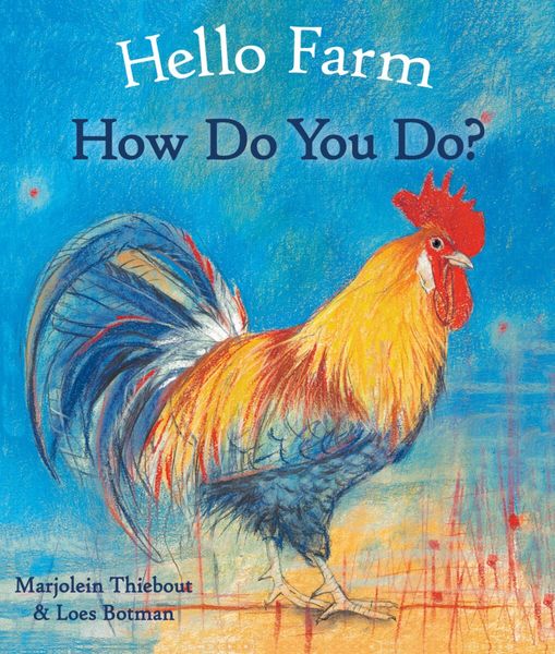 Hello Farm, How Do You Do? By Marjolein Thiebout Illustrated by Loes Botman