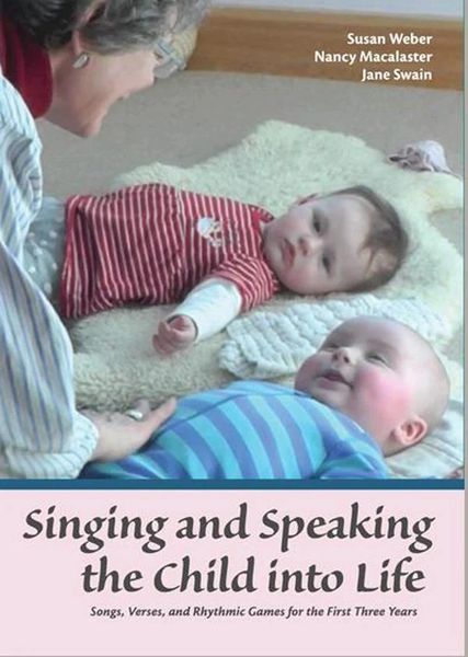 Singing and Speaking the Child into Life by Susan Weber