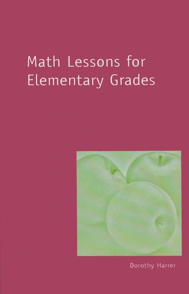 Math Lessons for the Elementary Grades by Dorothy Harrer