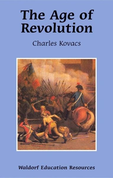 TThe Age of Revolution Waldorf Education Resources by Charles Kovacs