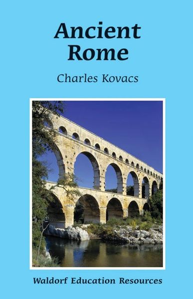 Ancient Rome Waldorf Education Resources by Charles Kovacs