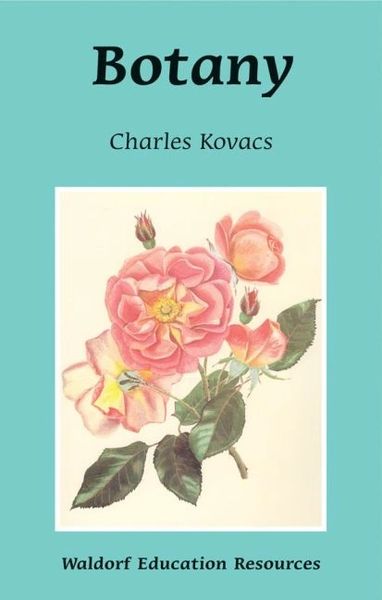 Botany Waldorf Education Resources by Charles Kovacs