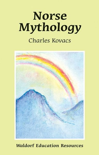 Norse Mythology Waldorf Education Resources by Charles Kovacs