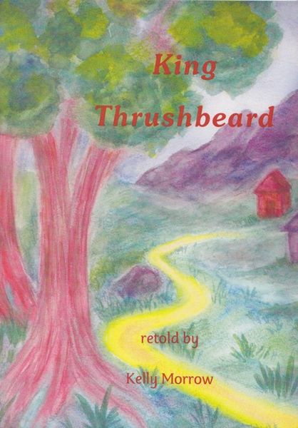 King Thrushbeard by Kelly Morrow