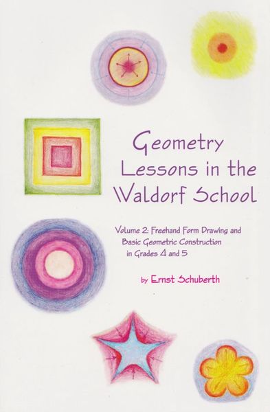 Geometry Lessons in the Waldorf School by Ernst Schuberth