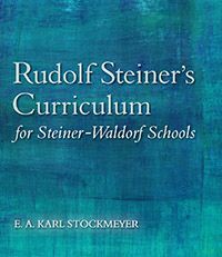 Rudolf Steiner's Curriculum for Steiner-Waldorf Schools by E. A. Karl Stockmeyer Translated by Roland Everett-Zade