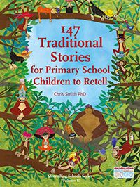 147 Traditional Stories for Primary School Children to Retell Chris Smith