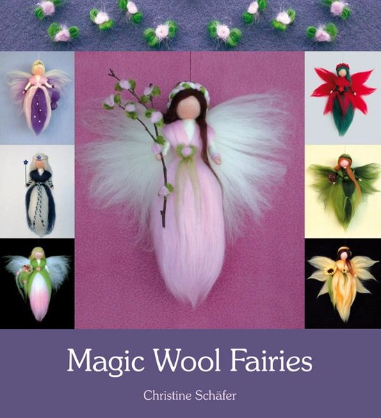 Magic Wool Fairies by Christine Schäfer