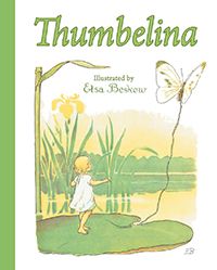 Thumbelina by Hans Christian Andersen Illustrated by Elsa Beskow