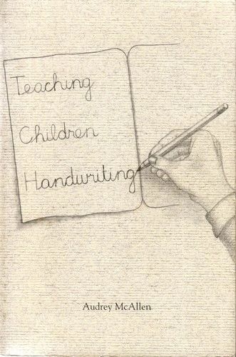 Teaching Children Handwriting, by Audrey McAllen