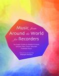 Music from Around the World for Recorders For Upper Grades in Waldorf Schools by Michael Preston