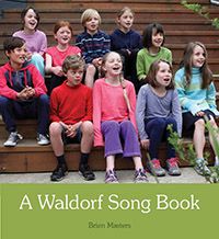 A Waldorf Song Book 2nd Edition by Brien Masters