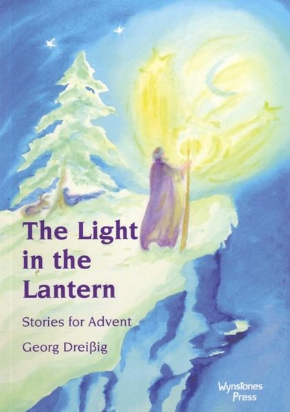 The Light in the Lantern Stories for an Advent Calendar by Georg Dreißig
