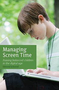 Managing Screen Time Raising Balanced Children in the Digital Age Edmond Schoorel