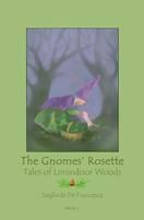 The ​​Gnomes' Rosette: 'Tales of Limindoor Woods' book 3​ by Sieglinde De Francesca