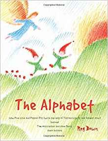 The Alphabet: how Pine Cone and Pepper Pot (with the help of Tiptoes Lightly and Farmer John) learned Tom Nutcracker and June Berry their letters Paperback by Reg Downs