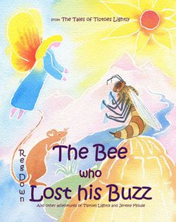 The Bee who Lost his Buzz: Adventures of Tiptoes Lightly and Jeremy Mous by Reg Downs
