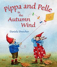 Pippa and Pelle in the Autumn Wind by Author and Illustrator Daniela Drescher