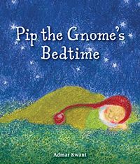 Pip the Gnome's Bedtime by Author and Illustrator Admar Kwant