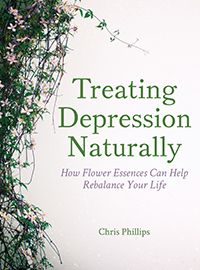 Treating Depression Naturally How Flower Essences Can Help Rebalance Your Life by Chris Phillips