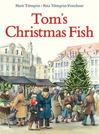 Tom's Christmas Fish Rita Törnqvist-Verschuur Illustrated by Marit Törnqvist