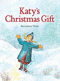 Katy's Christmas Gift by Author and Illustrator Bernadette Watts